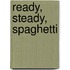 Ready, Steady, Spaghetti