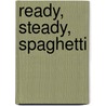 Ready, Steady, Spaghetti by Lucy Broadhurst