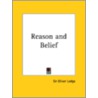 Reason And Belief (1910) by Sir Oliver Lodge