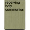 Receiving Holy Communion door Lawrence G. Lovasik