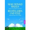 Rechtes Leben und Fülle by Neale Donald Walsche