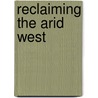Reclaiming The Arid West door George Wharton James