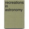 Recreations In Astronomy door Lewis Tomlinson