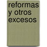 Reformas y Otros Excesos by Wenceslao Emilio Retana
