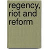 Regency, Riot And Reform door Jo Draper