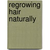 Regrowing Hair Naturally door Vera Peiffer