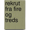 Rekrut Fra Fire Og Treds door Peter Frederik Rist