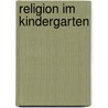 Religion im Kindergarten door Onbekend