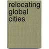 Relocating Global Cities by M. Amen