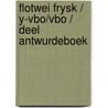 Flotwei Frysk / Y-vbo/vbo / deel Antwurdeboek by J. Bloem