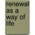 Renewal as a Way of Life