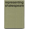 Representing Shakespeare by Robert Shaughnessy