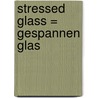 Stressed glass = Gespannen glas door Mick Eekhout