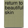 Return to Beautiful Skin by Myra Michelle Eby