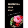 Revitalizing Your Spirit door Allison Gregory Daniels