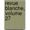 Revue Blanche, Volume 27 door . Anonymous