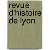 Revue D'Histoire De Lyon door Sebastien Charlety