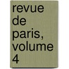 Revue de Paris, Volume 4 door Onbekend