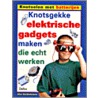 Knotsgekke elektrische gadgets maken die echt werken