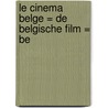 Le cinema belge = de belgische film = be