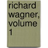 Richard Wagner, Volume 1 door Max Koch