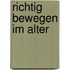 Richtig bewegen im Alter