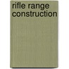 Rifle Range Construction by H. C. Wilson