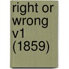 Right Or Wrong V1 (1859) by Geraldine Endsor Jewsbury