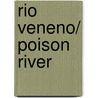 Rio veneno/ Poison River door Beto Hernandez
