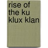 Rise Of The Ku Klux Klan door Rory Mcveigh