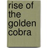 Rise of the Golden Cobra door Henry T. Aubin