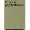 Rituals In Psychotherapy by Onno van der Hart