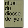 Rituel Du Diocse de Lyon door Lyon Diocese