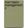 River Basin Management V door Onbekend
