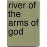 River of the Arms of God by Irene Sandell