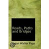 Roads, Paths And Bridges door Logan Waller Page