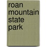 Roan Mountain State Park by Miriam T. Timpledon