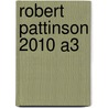 Robert Pattinson 2010 A3 door Onbekend