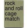 Rock and Roll Cage Match by Sean Manning
