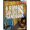 Roman Soldier's Handbook by Alison Hawes