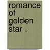 Romance Of Golden Star . by George Griffith