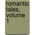 Romantic Tales, Volume 1
