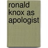 Ronald Knox as Apologist by Milton Walsh