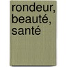 Rondeur, Beauté, Santé door Christiane Beerlandt