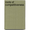 Roots Of Competitiveness door Scott Rozelle