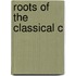 Roots Of The Classical C