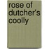 Rose Of Dutcher's Coolly