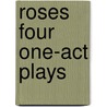 Roses Four One-Act Plays by Hermann Sudermann