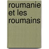 Roumanie Et Les Roumains by Angelo De Gubernatis