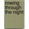 Rowing Through The Night by Ruth Kibler Peck